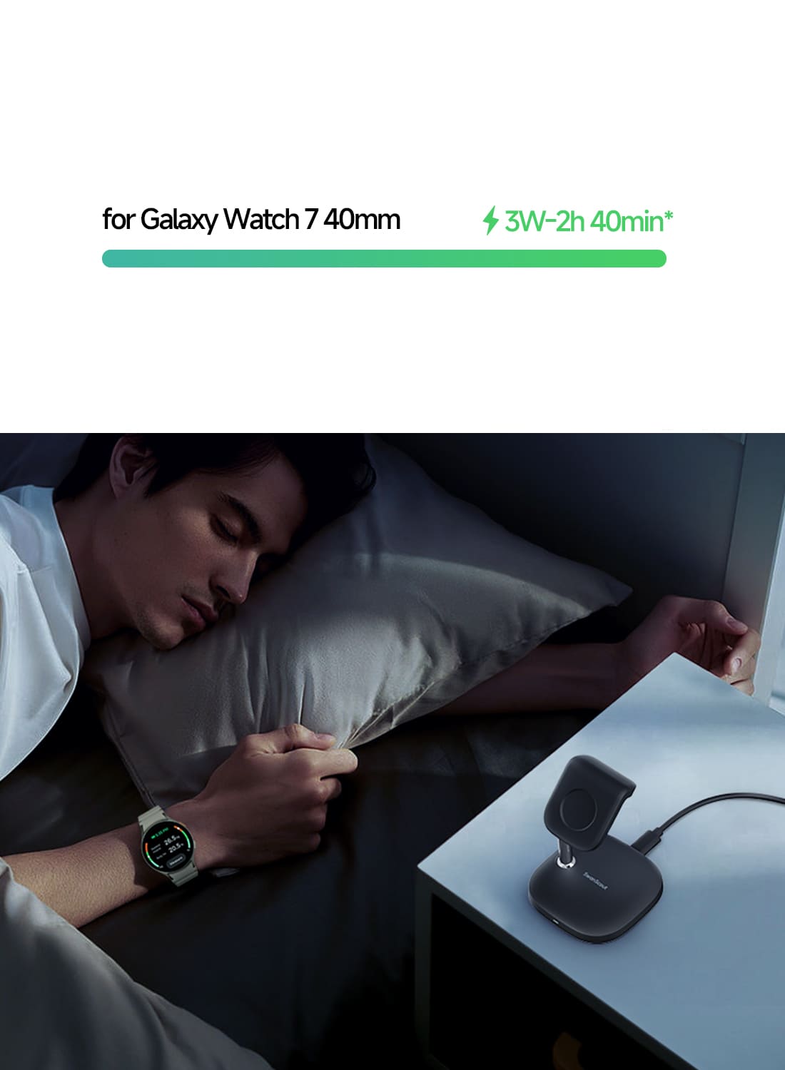 3W charging for Galaxy Watch 7 40mm with approximately 2 hours 40 minutes charging time SwanScout 505S